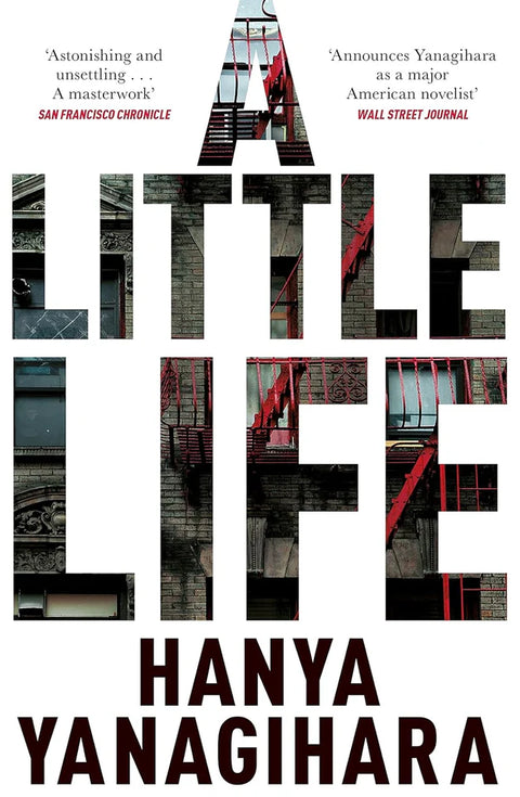 A LITTLE LIFE BY HANYA YANAGIHARA
